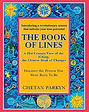 The Book of Lines, A 21st Century View of the IChing the Chinese Book of Changes: Human Design : Discover the Person ...