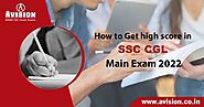 How to Get a High Score in SSC CGL Main Exam 2022?