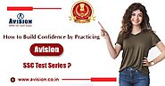 How to Build Confidence by Practicing Avision SSC Test Series?