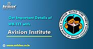 Get Important Details of WB-TET with Avision Institute