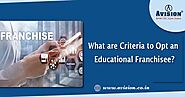 What are Criteria to Opt an Educational Franchisee?