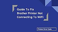 Guide To Fix Brother Printer Not Connecting To WiFi
