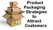 Strategies To Attract Customers Through Product Packaging