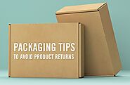 Packaging Tips To Avoid Product Returns