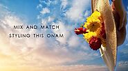 Mix and Match Styling This Onam – Odette