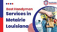Best Handyman Services in Metairie Louisiana - New Orleans Handyman, LLC.