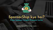 Sponsorship क्या होता हैं ? पैसा कैसे कमाए? - Hindi Me Help