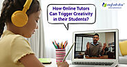 How Online Tutors Can Trigger Creativity in their Students? |