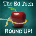 The Ed Tech Round Up