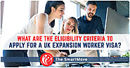 Eligibility criteria to apply for a UK Expansion Worker visa