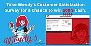 Take the Wendy's Customer Survey for a chance to win 500 $ Cash