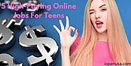 5 High Paying Online Jobs For Teens