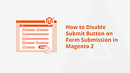How To Disable Submit Button On Form Submission In Magento 2