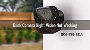 Reach 1-8057912114 Fix Why Blink Camera Night Vision Not Working