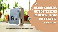 Blink Motion Detection Not Working 1-8057912114 Blink Camera Not Recording