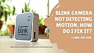 Blink Camera Not Detecting Motion 1-8057912114 Blink Camera Not Recording Fixes