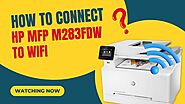 How to Connect HP MFP m283fdw to WiFi?