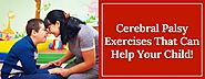 Cerebral Palsy – Exercises That Can Assist Your Baby! |