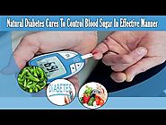 Natural Diabetes Cures To Control Blood Sugar In Effective Manner
