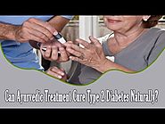Can Ayurvedic Treatment Cure Type 2 Diabetes Naturally?