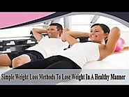 Simple Weight Loss Methods To Lose Weight In A Healthy Manner