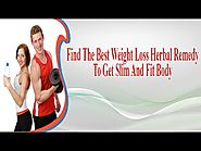 Find The Best Weight Loss Herbal Remedy To Get Slim And Fit Body