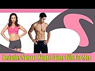 Bestseller Natural Weight Gainer Pills For Men That You Should Know