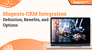 Magento CRM Integration: Definition, Benefits, and Options