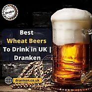 Best Wheat Beers To Drink in UK | Dranken