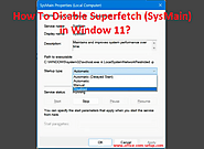 How To Disable Superfetch (SysMain) in Window 11?