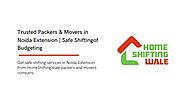 Trusted Packers & Movers in Noida Extension | Safe Shifting