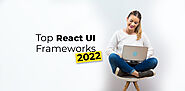 Top React UI Frameworks to consider in 2022 - Uplers