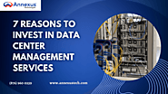 7 Reasons to Invest in Data Center Management Services