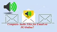 How to Compress Audio Files for Email on PC/Online?