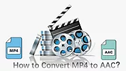 How to Convert MP4 to AAC on Windows?