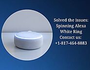 Solved the issues: Spinning Alexa White Ring | +1-817-464-8883