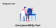Top Best Core Java MCQ Test and Online Quiz - MCQPoint