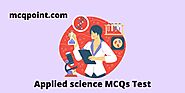 50+ Applied science MCQ Test and Online Quiz - MCQPoint