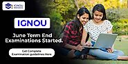 IGNOU June Term End Examinations Started. Get Complete Examination guidelines Here