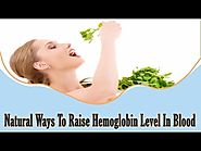 Natural Ways To Raise Hemoglobin Level In Blood