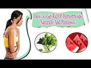 How To Get Rid Of Hemorrhoids Naturally And Painlessly At Home?