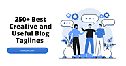 250+ Best Creative and Useful Blog Taglines 