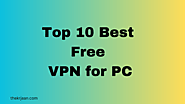 Top 10 Best Free VPN for PC: Secure and Reliable