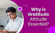 Why are gratitude and attitude essential?