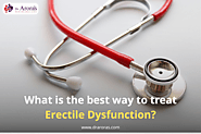 How can you receive the best ED treatment?