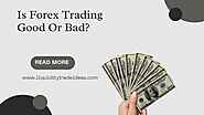 Is Forex Trading Good Or Bad? - Liquidity Trade Ideas