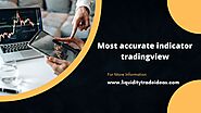 Most Accurate Indicator Tradingview. - Liquidity Trade Ideas