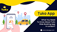 What You Need To Know About Tuko Ride Booking App in London?