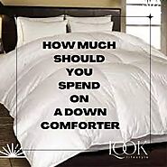 How much should You spend on a down comforter?