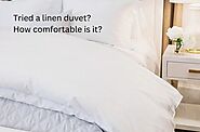 Have You Ever Tried a Linen Duvet? How comfortable is it?